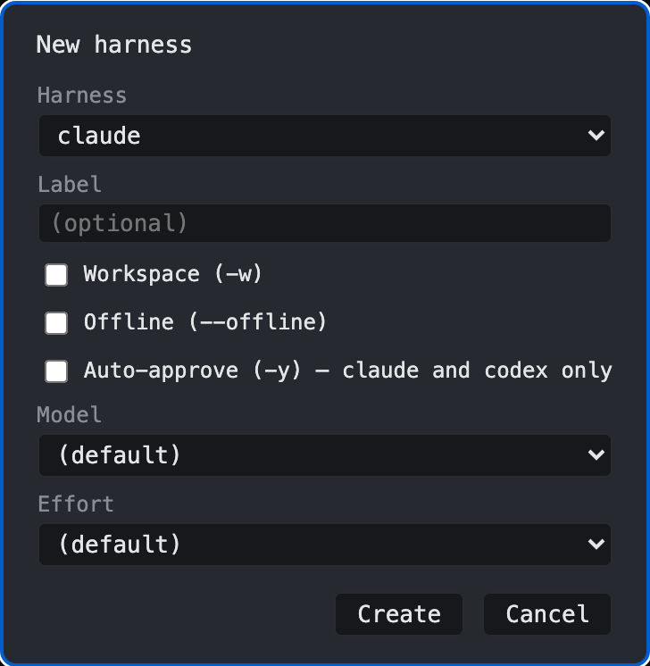 The New harness dialog, with fields for harness, label, workspace, offline, auto-approve, model, and effort.